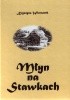 Okładka książki Młyn na Stawkach Krystyna Wieczorek