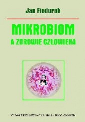 Okładka książki Mikrobiom a zdrowie człowieka Jan Fiedurek