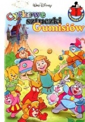 Okładka książki Cyrkowe sztuczki Gumisiów Walt Disney