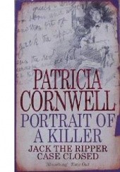 Okładka książki Portrait of a Killer: Jack the Ripper—Case Closed Patricia Cornwell