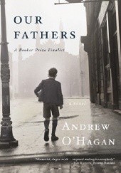 Okładka książki Our Fathers Andrew O'Hagan