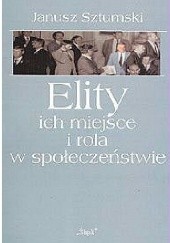 Okładka książki Elity. Ich miejsce i rola w społeczeństwie Janusz Sztumski