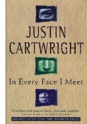 Okładka książki In Every Face I Meet Justin Cartwright