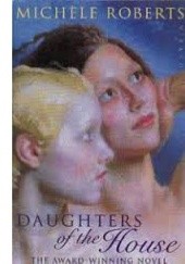 Okładka książki Daughters of the House Michèle Roberts