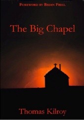 Okładka książki The Big Chapel Thomas Kilroy
