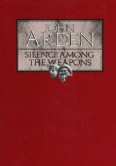 Okładka książki Silence Among the Weapons John Arden
