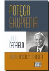 Okładka książki Potęga skupienia Jack Canfield, Mark Victor Hansen, Les Hewitt
