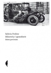 Okładka książki Bolszewicy i apostołowie. Osiem portretów Sylwia Frołow