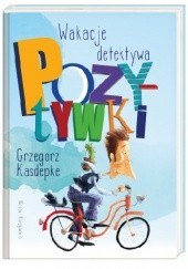 Okładka książki Wakacje detektywa Pozytywki Grzegorz Kasdepke