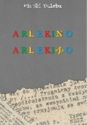 Okładka książki Arlekino Arlekino Witold Dulęba
