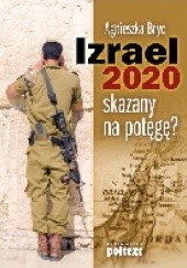 Okładka książki Izrael 2020 skazany na potęgę? Agnieszka Bryc