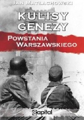 Okładka książki Kulisy Genezy Powstania Warszawskiego Jan Kanty Matłachowski