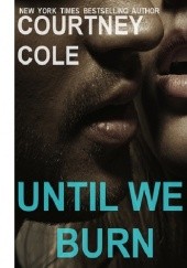 Okładka książki Until We Burn Courtney Cole