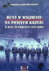 Okładka książki Bunt w więzieniu na Świętym Krzyżu w dniu 20 września 1925 roku Bartosz Grzegorz Kułan