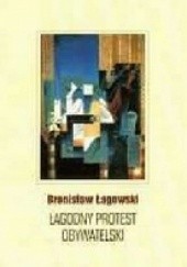 Okładka książki Łagodny protest obywatelski Bronisław Łagowski