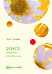Okładka książki Prakriti. Odkryj swoją pierwotną naturę Robert Svoboda