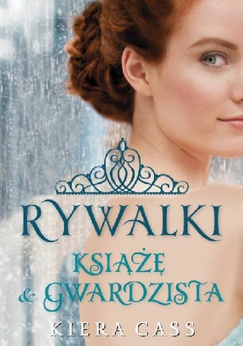 Okładka książki Rywalki. Książę i gwardzista Kiera Cass