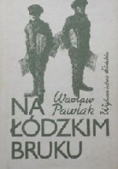 Okładka książki Na łódzkim bruku 1901-1918 Wacław Pawlak