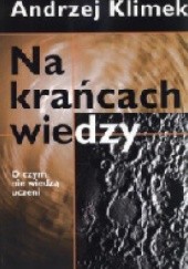 Okładka książki Na krańcach wiedzy. O czym nie wiedzą uczeni Andrzej Klimek