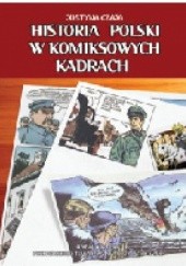 Okładka książki Historia Polski w komiksowych kadrach Justyna Czaja