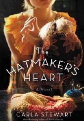 Okładka książki The Hatmaker's Heart Carla Stewart