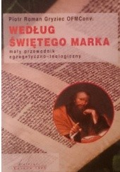 Okładka książki Według świętego Marka Piotr Roman Gryziec