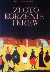 Okładka książki Złoto korzenie i krew Jan Kieniewicz