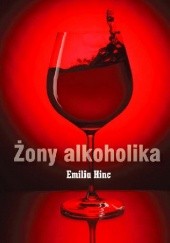 Okładka książki Żony alkoholika Emilia Hinc