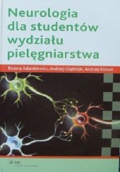 Okładka książki Neurologia dla studentów wydziału pielęgniarstwa Bożena Adamkiewicz, Andrzej Głąbiński, Andrzej Klimek
