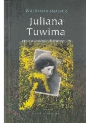 Okładka książki Juliana Tuwima życie o imieniu dziewczęcym Waldemar Smaszcz