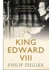 Okładka książki King Edward VIII: The Official Biography Philip Ziegler