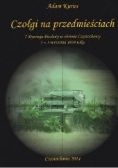 Okładka książki Czołgi na przedmieściach. 7 Dywizja Piechoty w obronie Częstochowy 1 - 3 września 1939 roku Adam Kurus