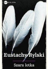 Okładka książki Szara lotka Eustachy Rylski