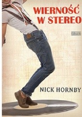 Okładka książki Wierność w stereo Nick Hornby