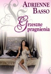 Okładka książki Grzeszne pragnienia Adrienne Basso