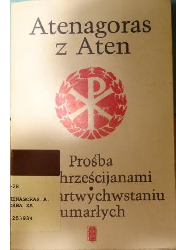 Okładka książki Prośba za chrześcijanami. O zmartwychwstaniu umarłych Stanisław Kalinkowski, Atenagoras z Aten