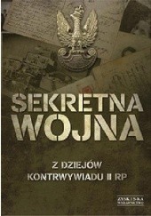 Okładka książki Sekretna wojna. Z dziejów kontrwywiadu II RP praca zbiorowa