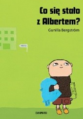 Okładka książki Co się stało z Albertem? Gunilla Bergström