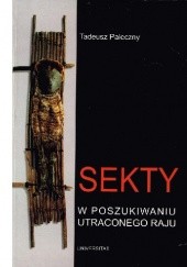 Okładka książki Sekty - w poszukiwaniu utraconego raju Tadeusz Paleczny