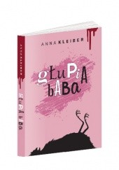 Okładka książki Głupia baba Anna Kleiber