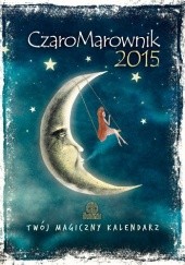 Okładka książki CzaroMarownik 2015. Twój magiczny kalendarz praca zbiorowa