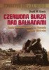 Okładka książki Czerwona burza nad Bałkanami. Fiasko sowieckiej inwazji na Rumunię wiosną 1944 roku David M. Glantz