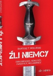 Okładka książki Źli Niemcy Bartosz T. Wieliński