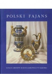 Okładka książki Polski fajans. Katalog zbiorów Muzeum Zamkowego w Malborku Urszula Jastrzembska