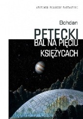 Okładka książki Bal na Pięciu Księżycach Bohdan Petecki