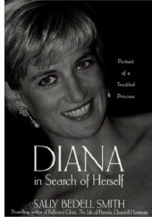 Okładka książki Diana in Search of Herself: Portrait of a Troubled Princess Sally Bedell Smith