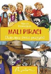 Okładka książki Mali Piraci. Dziecięcy świat przygód Marcin Przewoźniak