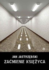 Okładka książki Zaćmienie księżyca Jan Jastrzębski