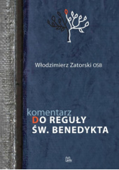 Okładka książki Komentarz do Reguły św. Benedykta Włodzimierz Zatorski OSB