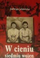 Okładka książki W cieniu siedmiu wojen Jadwiga Jełowicka